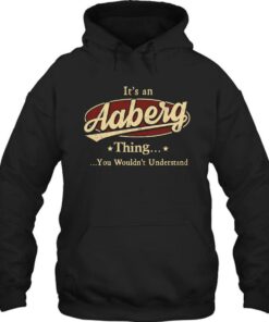 It's An Aaberg Thing, You Wouldn't Understand Shirt