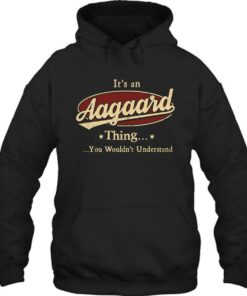 It's An Aagaard Thing, You Wouldn't Understand Shirt