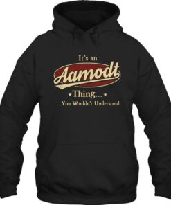 It's An Aamodt Thing, You Wouldn't Understand Shirt