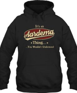 It's An Aardema Thing, You Wouldn't Understand Shirt