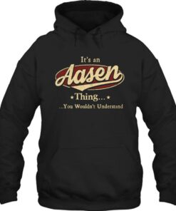 It's An Aasen Thing You Wouldn't Understand Hoodie