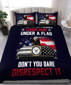 Coming Home Under A Flag Don't You Dare Disrespect It US Navy Veteran Quilt Bedding Set