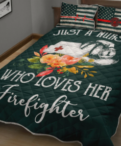 Just A Nurse Who Loves Her Firefighter Quilt Bedding Set