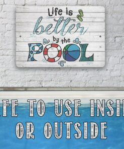 Life Is Better By The Pool - Indoor/Outdoor - Great Pool Side Decor Metal Sign