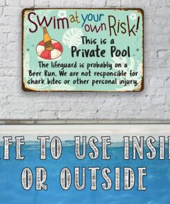Swim At Your Own Risk This is a Private Pool -Funny Metal Sign