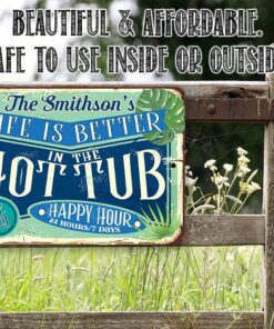 Life is Better in the Hot Tub - Swimming Pool and Hot Tub Metal sign