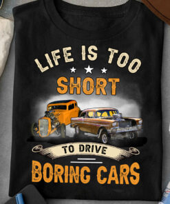 Life's Too Short To Drive Boring Cars Shirt