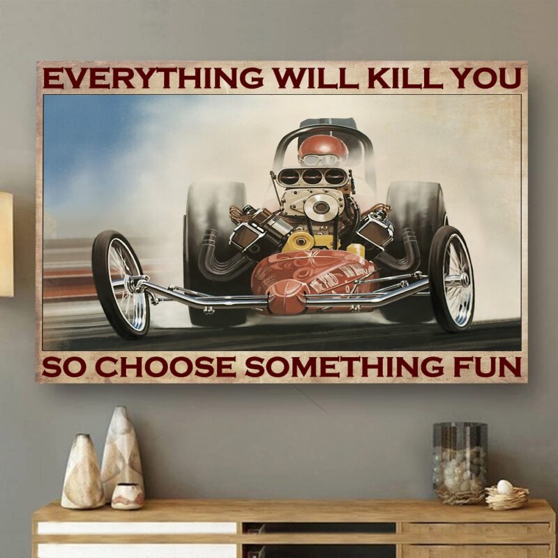 Everything Will Kill You So Choose Something Fun Poster
