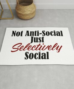 Not Anti-Social Just Selectively Social Rug