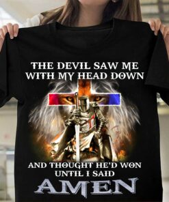 The Devil Saw Me With My Head Down T Shirt