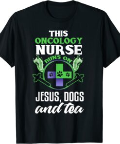 Christian Oncology Nurse Jesus Dogs & Tea Oncology Nurse T-Shirt
