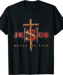 Jesus Cross Christ Saved My Life Quote Saying Christian T-Shirt