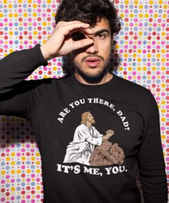 Are You There God It's Me You Shirt