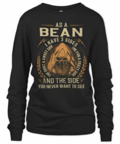 As A Bean I Have 3 Sides T Shirt