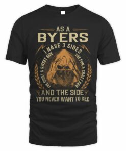 As A Byers Name I have 3 Sides T Shirt