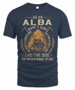 As An Alba I Have 3 Sides T Shirt