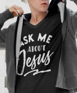 Ask me about Jesus T Shirt