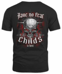 Have No Fear Childs Is Here Shirt