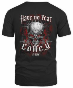 Have No Fear Coffey is Here T Shirts