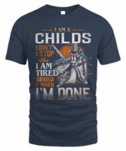 I Am A Childs I Don't Stop When I Am Tired I Stop When I'm Done