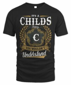 It's A Childs Thing You Wouldn't Understand T Shirt