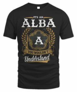 It's An Alba Thing You Wouldn't Understand Shirt