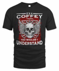 Skull It's A Coffey Thing You Wouldn't Understand T Shirt