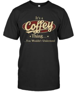 It's A Coffey Thing You Wouldn't Understand T-Shirt