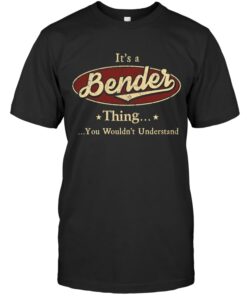 It's A Bender Thing You Wouldn't Understand T-Shirt