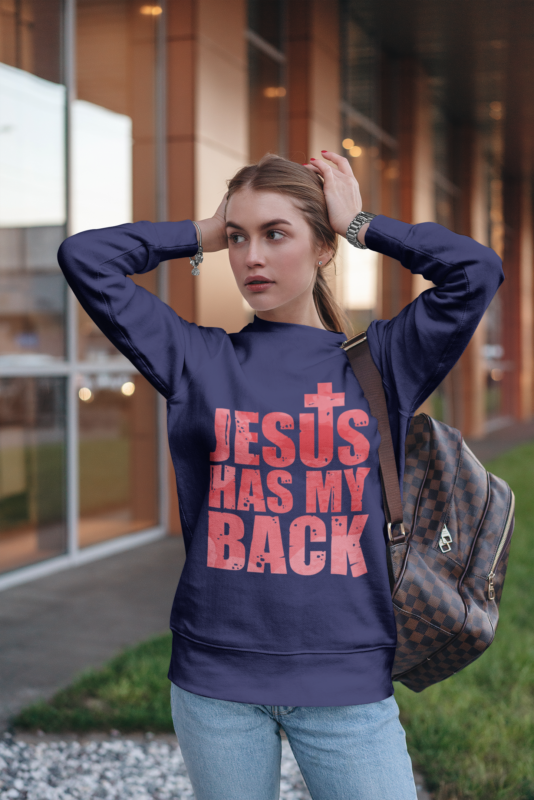 Jesus has my back sweatshirt