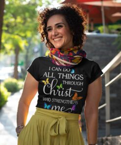 I Can Do All Things Through Christ Who Strengthens Me Butterfly T Shirt