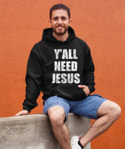 Y All Need Jesus Shirt