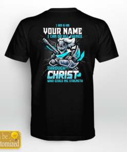I Am A Name I Can Do All things Through Christ Who Gives Me Strength Name Customization Shirts