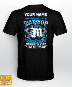 Personalized Name Shirt Fate Whispers To The Warrior You Cannot Withstand The Storm And The Warrior Whisper Back I Am The Storm