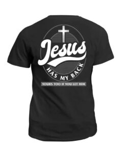 Jesus Has My Back Shirt Sweatshirt Hoodie And More