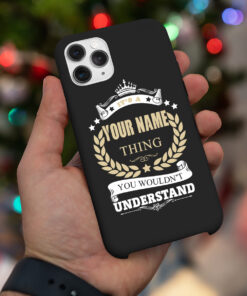 Personalized It's A Your Name Thing You Wouldn't Understand Phone Case Iphone Des3