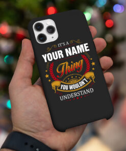 Personalized It's A Your Name Thing You Wouldn't Understand Phone Case Iphone Des4