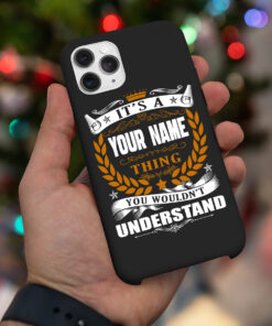 Personalized It's A Your Name Thing You Wouldn't Understand Phone Case Iphone Des6