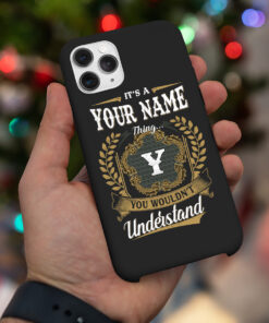 Personalized It's A Your Name Thing You Wouldn't Understand Phone Case Iphone Des8