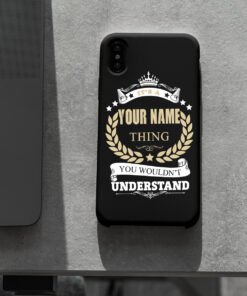 Personalized Phone Case Iphone XS Max It's A Your Name Thing You Wouldn't Understand Des3