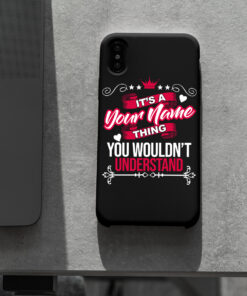 Personalized Phone Case Iphone XS Max It's A Your Name Thing You Wouldn't Understand Des7