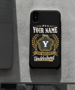 Personalized Phone Case Iphone XS Max It's A Your Name Thing You Wouldn't Understand Des8