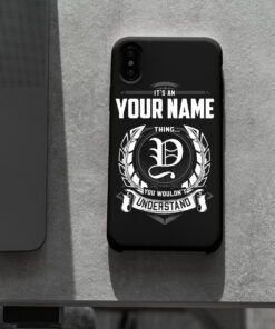 Personalized Phone Case Iphone XS Max It's A Your Name Thing You Wouldn't Understand Des9